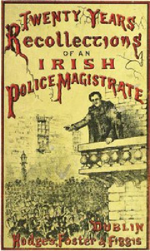 [Gutenberg 55668] • Twenty Years' Recollections of an Irish Police Magistrate